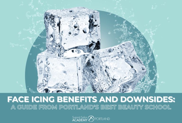 Face Icing Benefits And Downsides: A Guide From Portland’s Best Beauty School